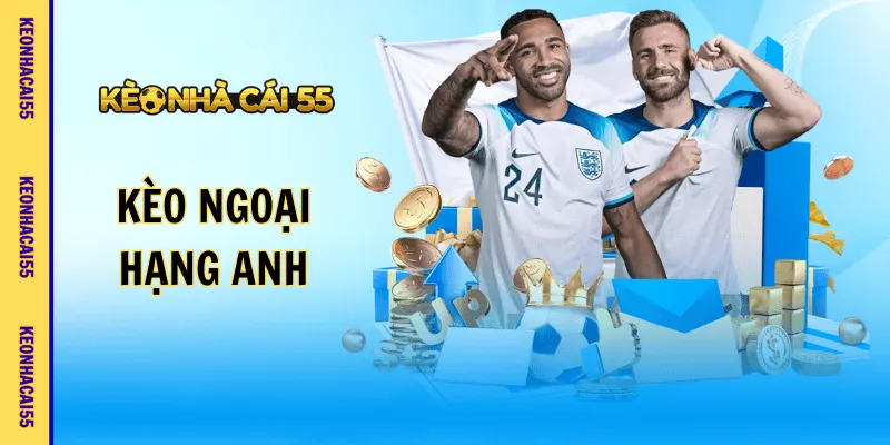 Kèo Ngoại Hạng Anh - Tổng Hợp Các Hình Thức Cược Hot Nhất