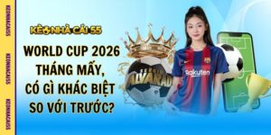 World Cup 2026 Tháng Mấy, Có Gì Khác Biệt So Với Trước?